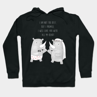 Rhino Happy Wedding - I am not the best but I promise I will love you with all my heart - Happy Valentines Day Hoodie